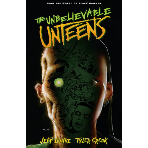 The Unbelievable Unteens: From the World of Black Hammer Volume 1