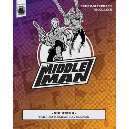 The Middleman - Volume 2 - The Sino-Mexican Revelation