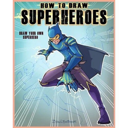 How to Draw Super Hero: Draw your own super hero