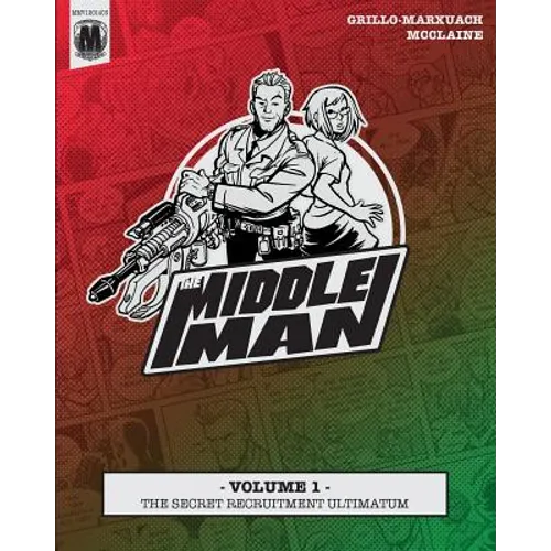 The Middleman - Volume 1 - The Secret Recruitment Ultimatum