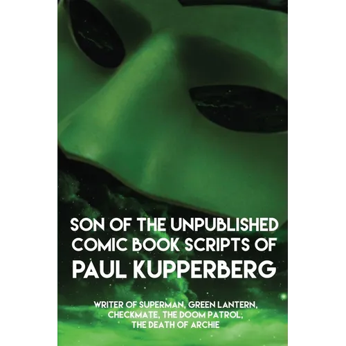 Son of the Unpublished Comic Book Scripts of Paul Kupperberg