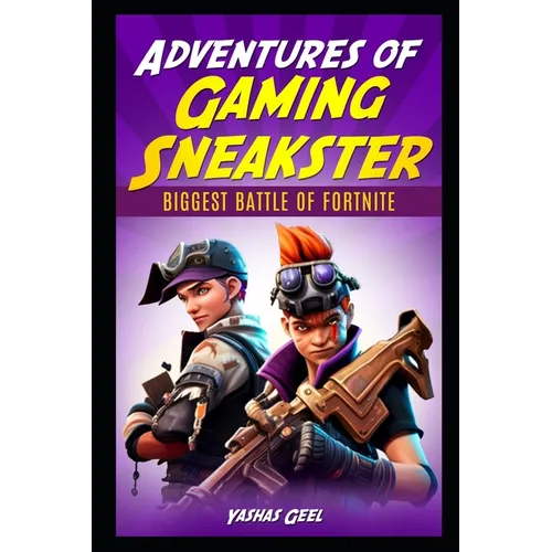 Adventures of Gaming Sneakster: Biggest Battle of Fortnite
