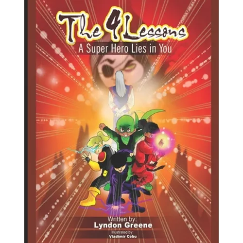 The 4 Lessons: A Super Hero Lies in You
