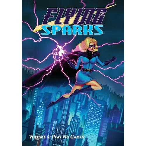 Flying Sparks Volume 4: Play No Games