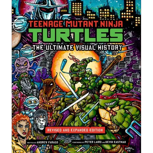 Teenage Mutant Ninja Turtles: The Ultimate Visual History: Revised and Expanded Edition
