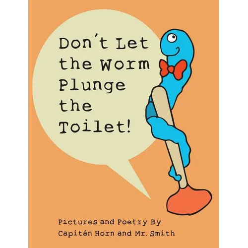 Don't Let the Worm Plunge the Toilet!