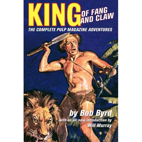 King Of Fang & Claw: The Complete Pulp Magazine Adventures
