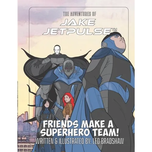 The Adventures Of Jake Jetpulse: Friends Make A Super Team