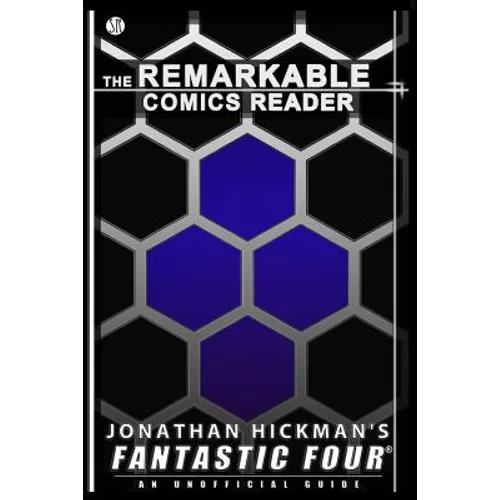 Jonathan Hickman's Fantastic Four: An Unofficial Guide