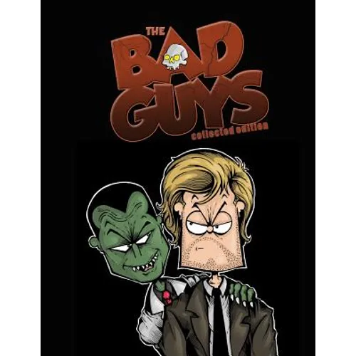 The Bad Guys: Collected Edition: The Complete Series