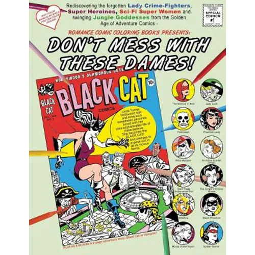 Don't Mess With These Dames!: Rediscovering the forgotten Lady Crime-Fighters, Super Heroines, Sci-Fi Super Women and swinging Jungle Goddesses from