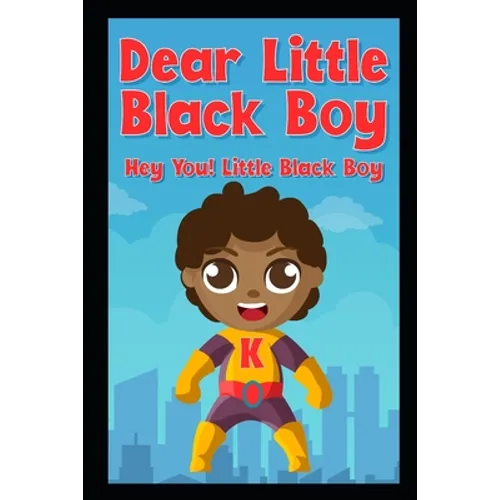 Dear Little Black Boy: Hey You! Little Black Boy
