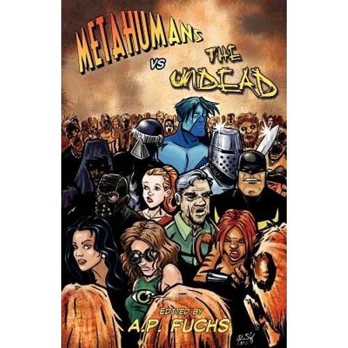 Metahumans vs the Undead: A Superhero vs Zombie Anthology